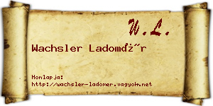 Wachsler Ladomér névjegykártya